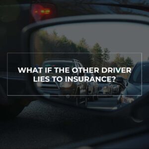 What If the Other Driver Lies to Insurance?