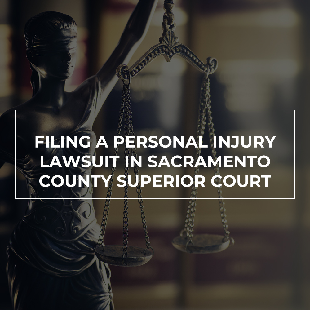 Filing a Personal Injury Lawsuit in Sacramento County Superior Court